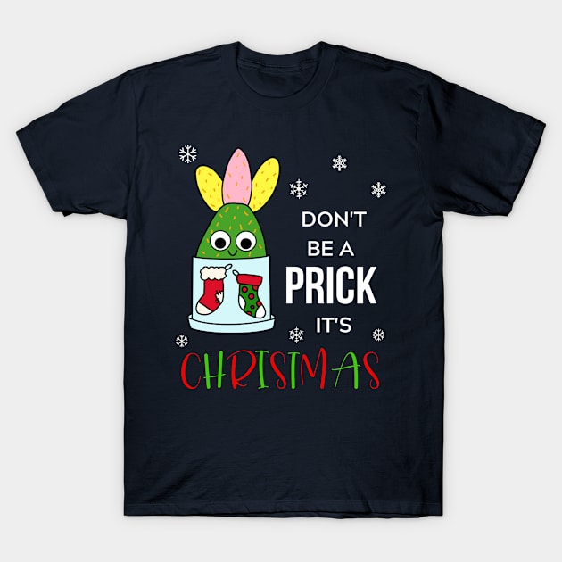 Don't Be A Prick It's Christmas - Hybrid Cactus In Christmas Themed Pot T-Shirt by DreamCactus